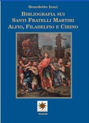 Bibliografia sui tre Santi Fratelli Martiri Alfio, Filadelfio e Cirino, prossimo libro del Prof. Iraci