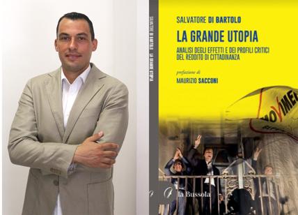 Salvatore Di Bartolo racconta la “Grande Utopia” del Reddito di cittadinanza